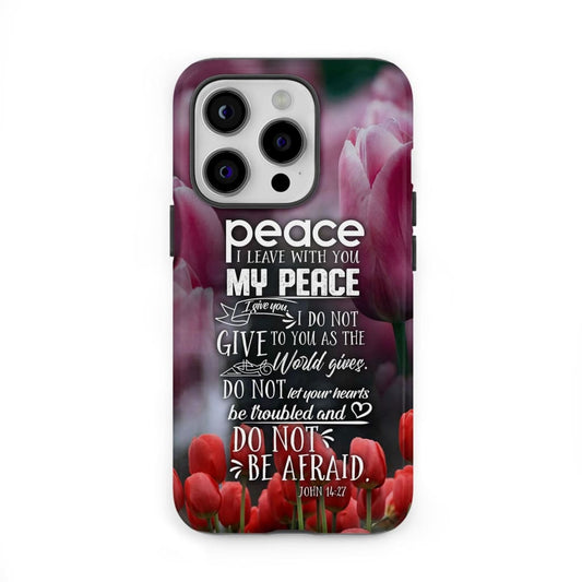Peace I Leave With You John 1427 Christian Phone Case - Christian Gifts for Women