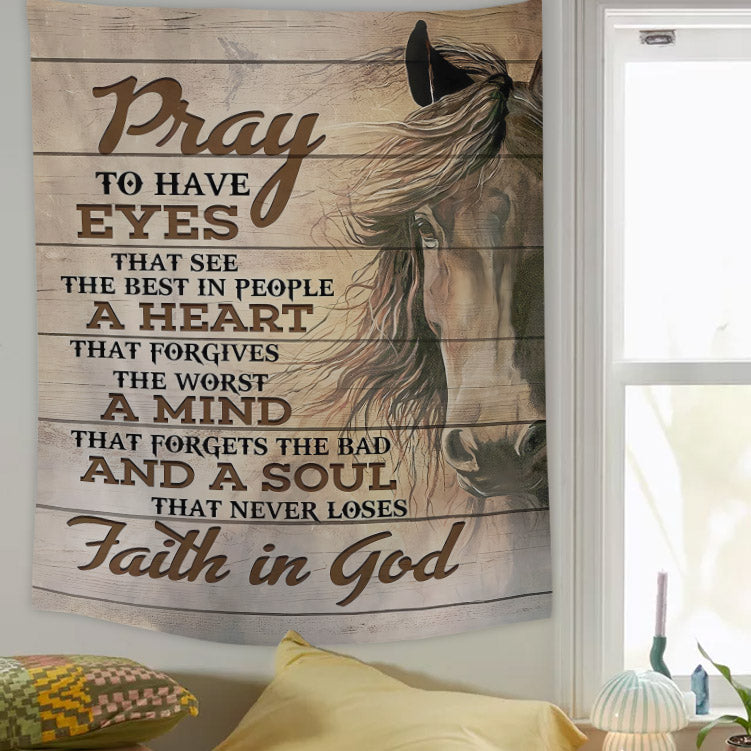 Pray To Have Eyes Horse Tapestry - Christian Tapestry - Bible Verse Tapestry
