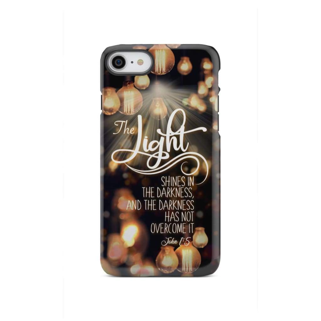 The Light Shines In The Darkness John 15 Bible Verse Phone Case Christian Gifts - Christian Gifts for Women