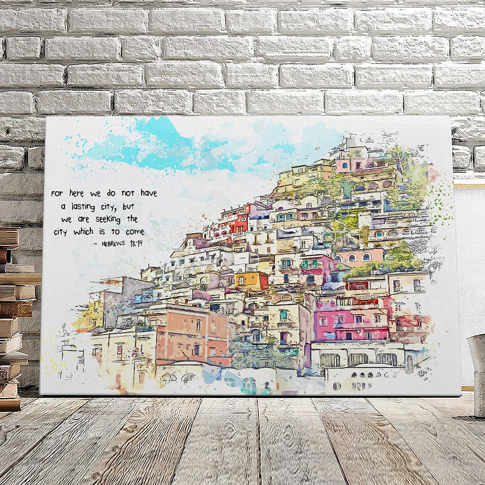 For Here We Do Not Have A Lasting City - Herews 13:14 - Christian Canvas Prints - Faith Canvas - Bible Verse Canvas - Ciaocustom