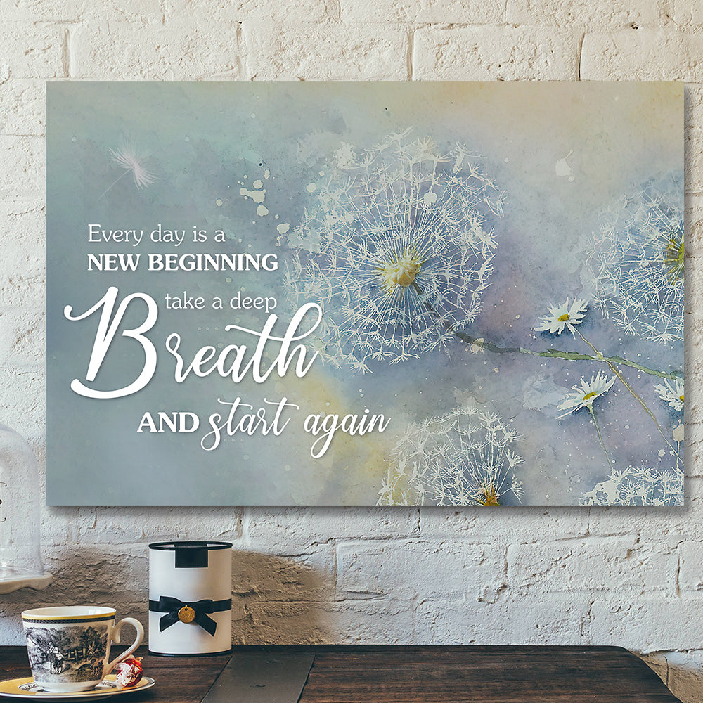 Every Day Is A New Beginning Take A Deep Breath And Start Again - Bible Canvas - Jesus Canvas Wall Art - Scripture Canvas Wall Art - Ciaocustom