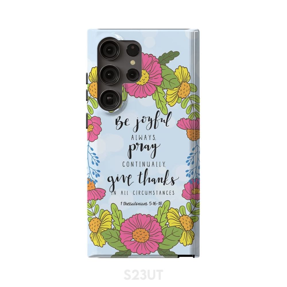 1 Thessalonians 516-18 Be Joyful Always Pray Continually Phone Case - Scripture Phone Cases - Iphone Cases Christian