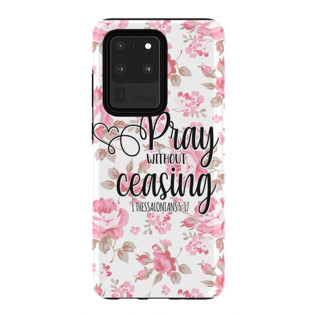 1 Thessalonians 517 Pray Without Ceasing Phone Case - Bible Verse Phone Cases - Bible Verse Phone Cases Samsung