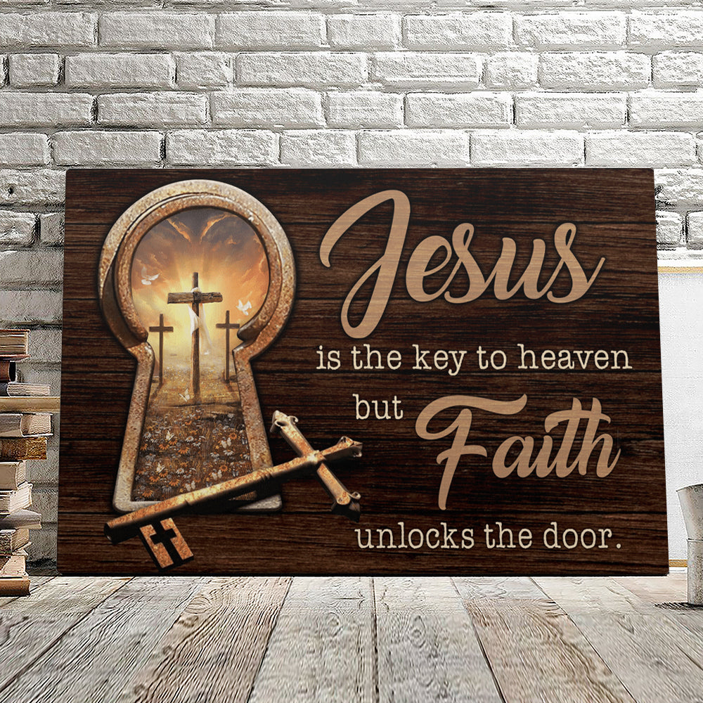Jesus Is The Key To Heaven But Faith Unlocks The Door - Christian Canvas Prints - Faith Canvas - Bible Verse Canvas - Ciaocustom
