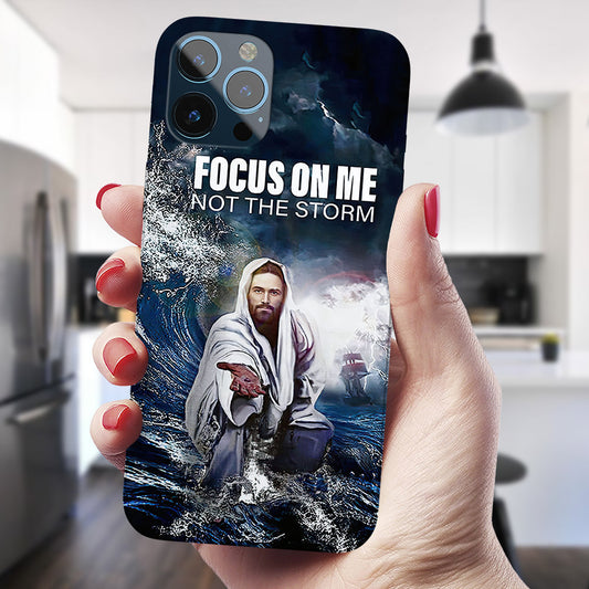 Focus On Me Not The Storm - Christian Phone Case - Jesus Phone Case - Bible Verse Phone Case - Ciaocustom