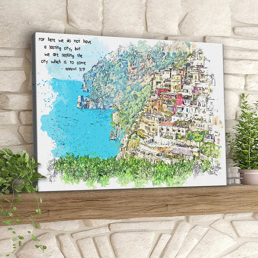 Herews 13:14 - For Here We Do Not Have A Lasting City - Christian Canvas Prints - Faith Canvas - Bible Verse Canvas - Ciaocustom