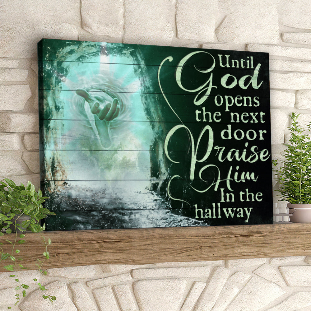 Until God Opens The Next Door Praise Him In The Hall Way - Jesus Pictures - Christian Canvas Prints - Faith Canvas - Bible Verse Canvas - Ciaocustom
