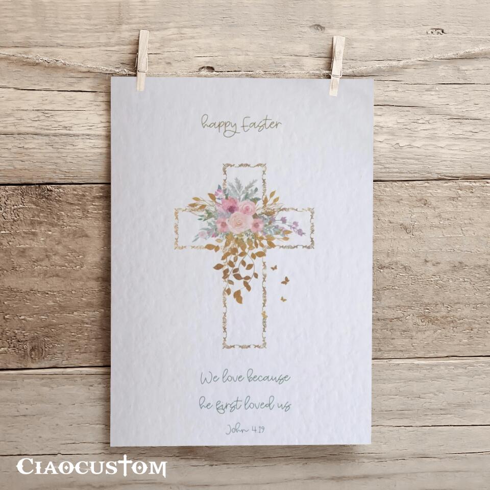 Happy Easter - We Love Because He First Loved Us - Cross - Wall Art - Bible Verse Canvas - Christian Canvas Wall Art - Ciaocustom