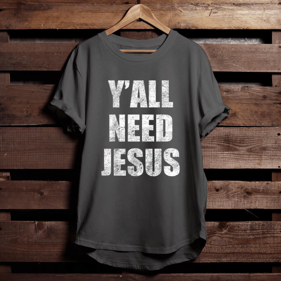 Christian Tees - Gift For Christian - Y'all Need Jesus T-Shirt Christian Religion Gift Shirt T-Shirt