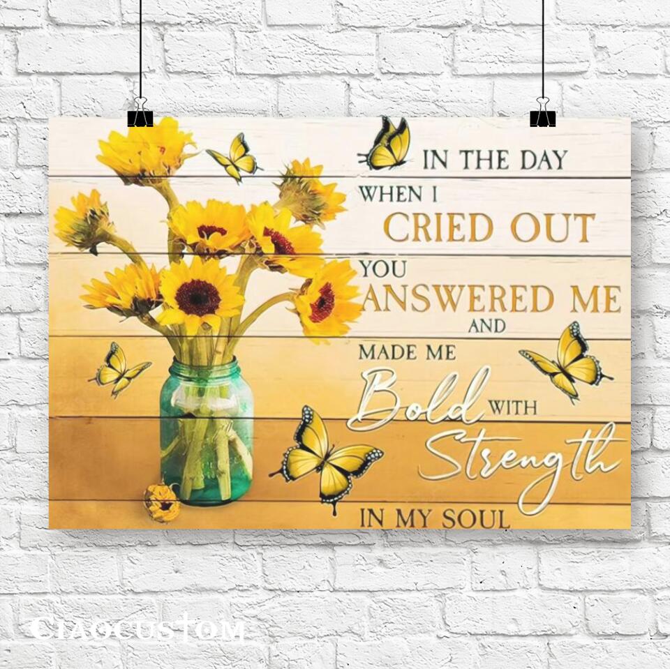 In The Day When I Cried Out You Answered Me - Sunflower - Jesus Canvas Wall Art - Bible Verse Canvas - Christian Canvas Wall Art - Ciaocustom