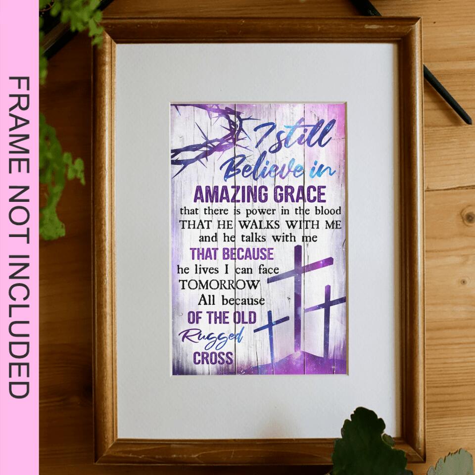 I Still Believe In Amazing Grace Fine Art Print - Christian Wall Art Prints - Bible Verse Wall Art - Best Prints For Home - Gift For Christian - Ciaocustom