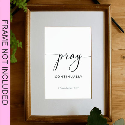 Pray Continually - Thessalonians 5:17 - Christian Wall Art Prints - Bible Verse Wall Art - Best Prints For Home - Ciaocustom