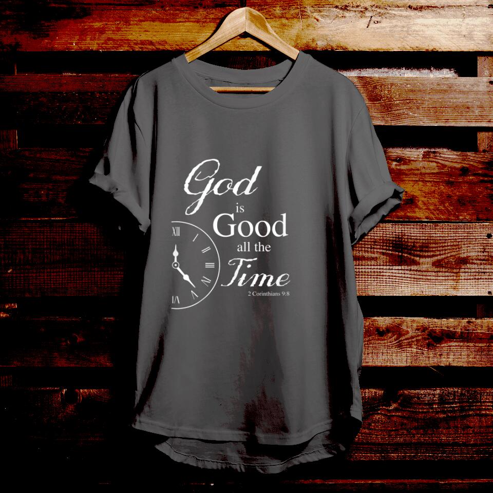 God Is Good All The Time - Bible Verse T Shirts - Christian Tees - Christian Graphic Tees - Religious Shirts - Ciaocustom