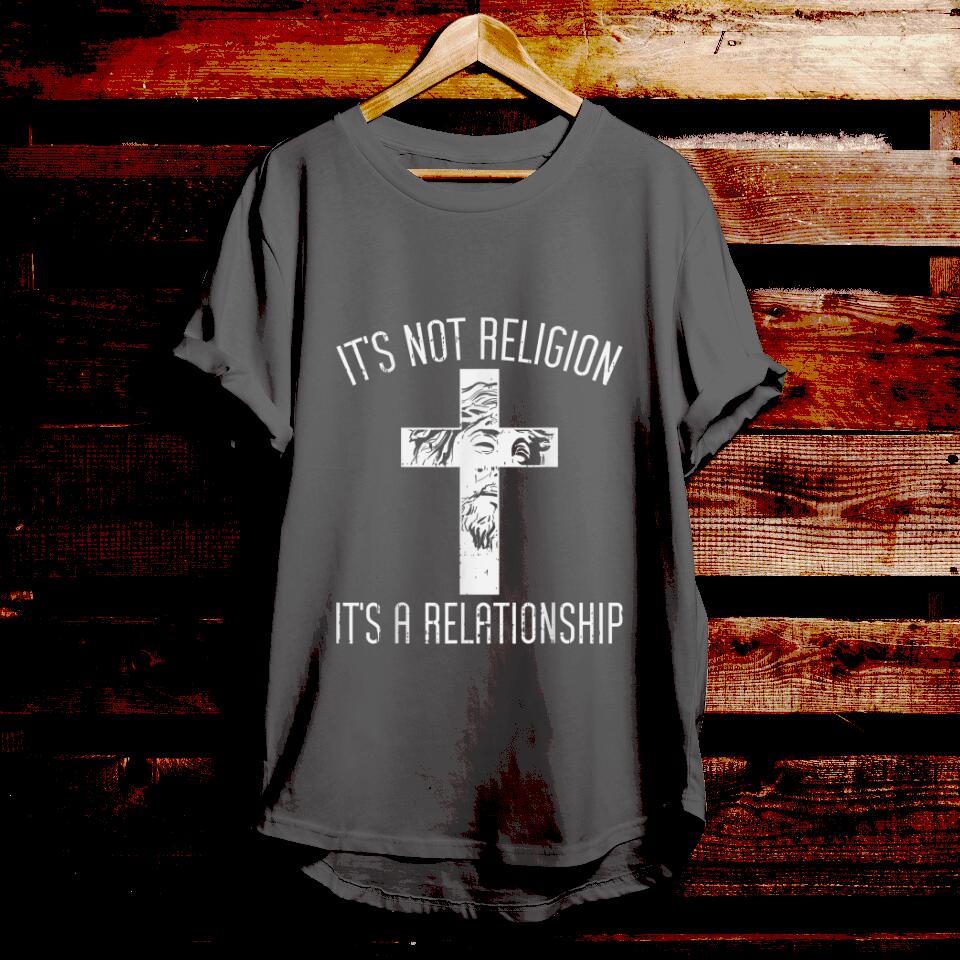 It's Not Religion - Bible Verse T Shirts - Christian Tees - Christian Graphic Tees - Religious Shirts - Ciaocustom