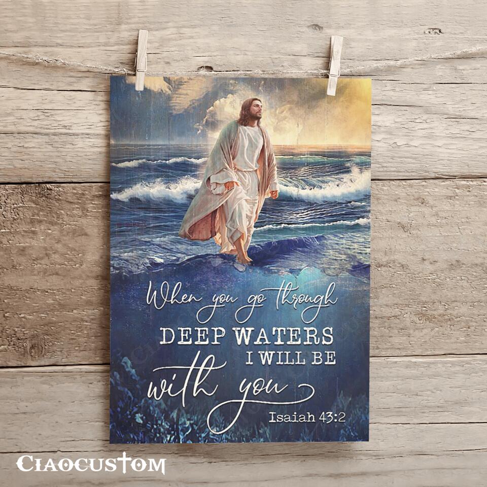 When You Go Through Deep Waters - Jesus Canvas Wall Art - Bible Verse Canvas - Christian Canvas Wall Art