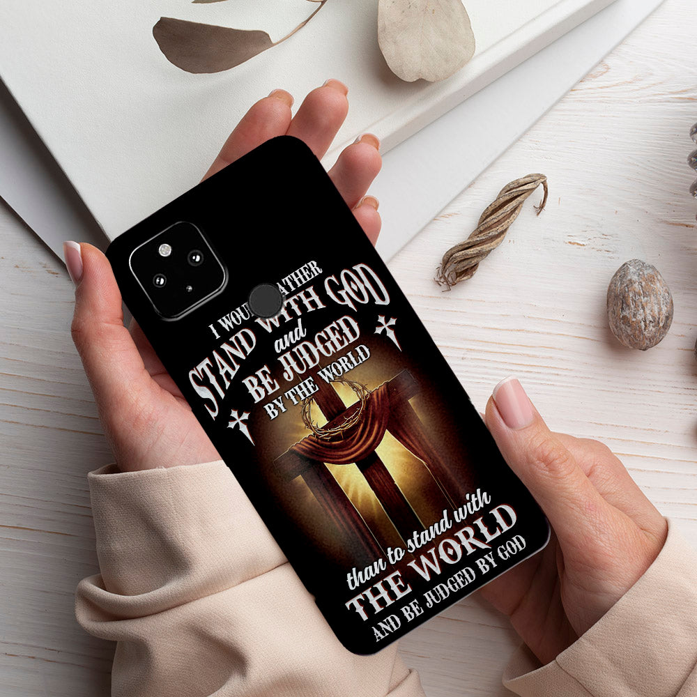 I Would Rather Stand With God - Cross - Christian Phone Case - Religious Phone Case - Bible Verse Phone Case - Ciaocustom