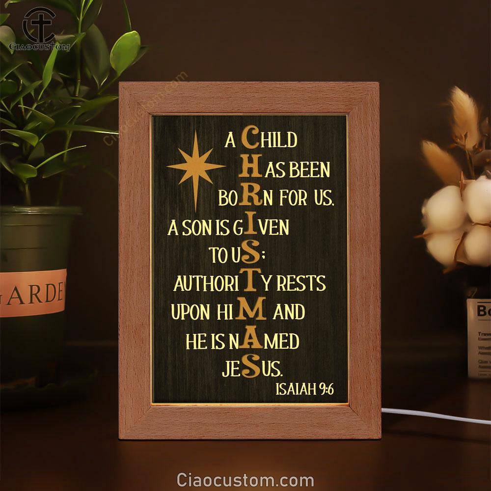 A Child Has Been Born For Us Isaiah 96 Christmas Frame Lamp Prints - Bible Verse Wooden Lamp - Scripture Night Light