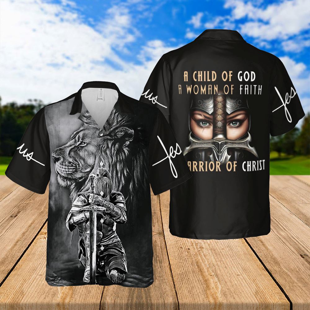 A Child Of God A Woman Of Faith A Warrior Of Jesus Hawaiian Shirts - Religious Hawaiian Shirts - Hawaiian Christian For Men Women
