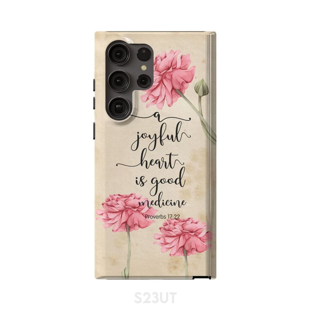 A Joyful Heart Is Good Medicine Proverbs 1722 Bible Verse Phone Case - Scripture Phone Cases - Iphone Cases Christian