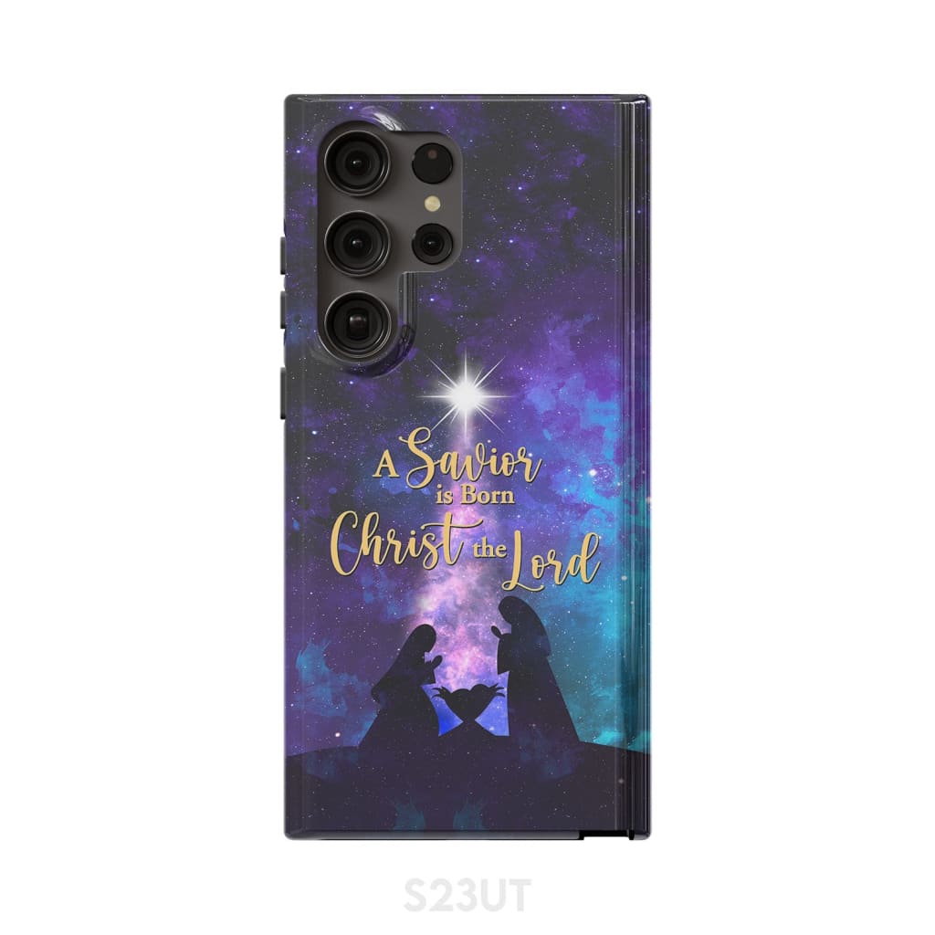 A Savior Is Born Christ The Lord - Christian Christmas Phone Case - Bible Verse Phone Cases Samsung