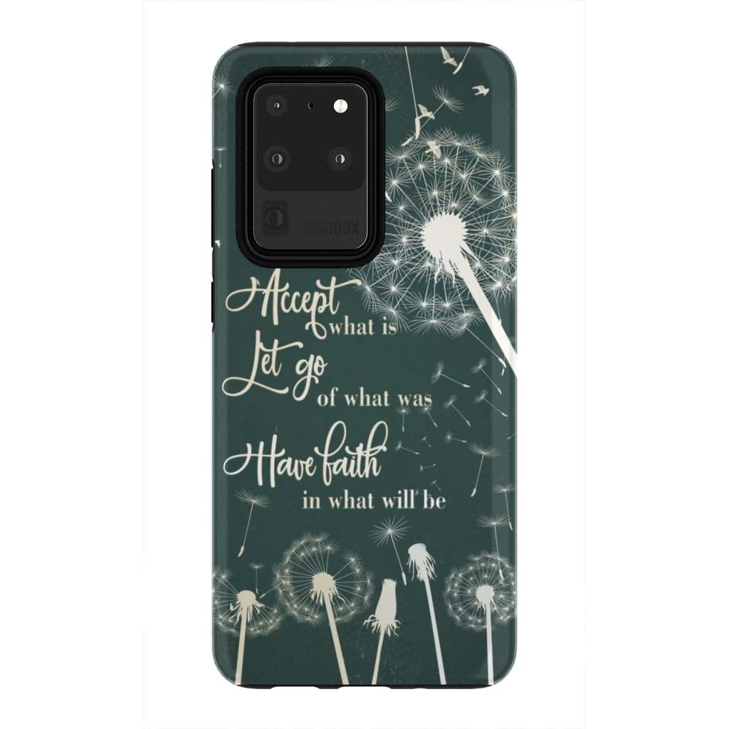 Accept What Is Let Go Of What Was Have Faith In What Will Be Phone Case - Bible Verse Phone Cases Samsung