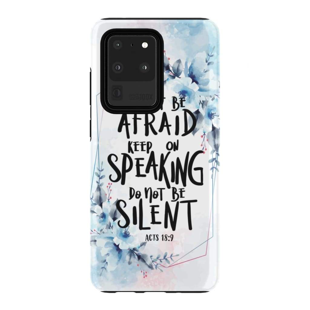 Acts 189 Do Not Be Afraid Keep On Speaking Do Not Be Silent - Bible Verse Phone Cases - Iphone Samsung Phone Case