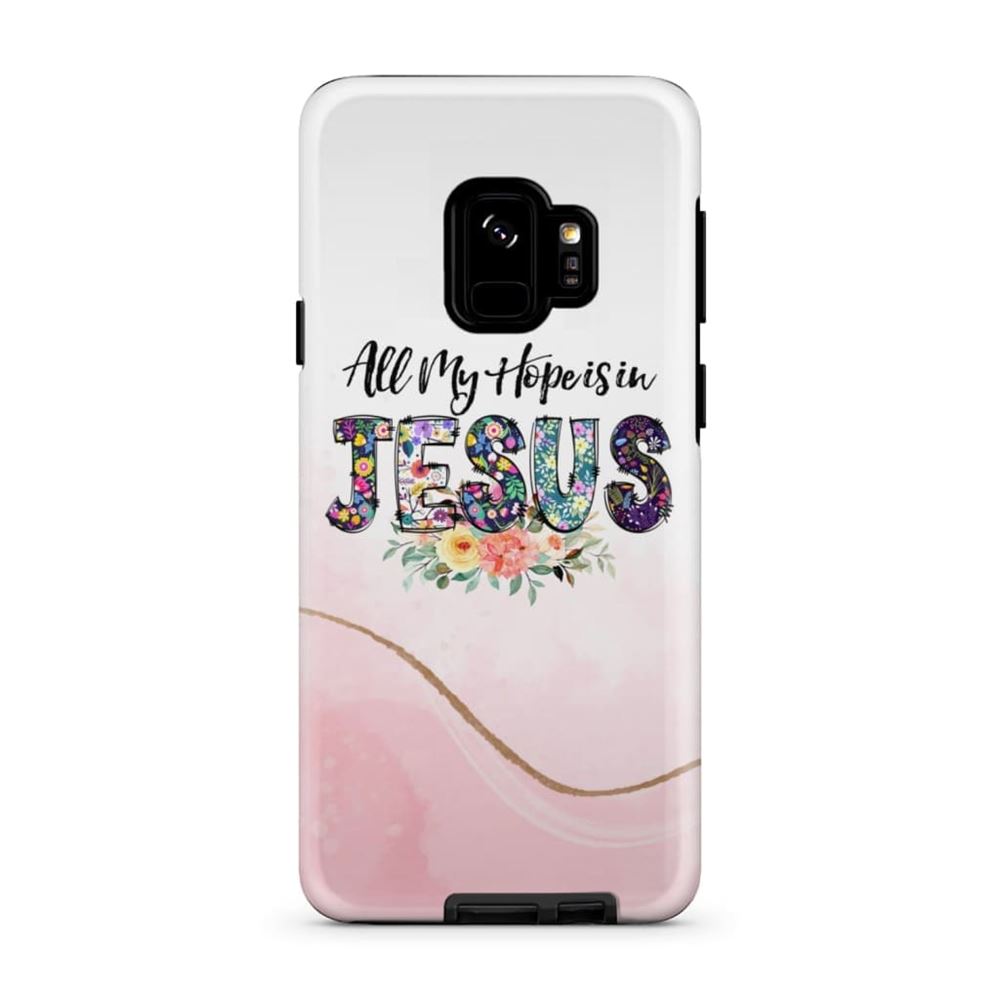 All My Hope Is In Jesus Phone Case Christian Phone Cases - Scripture Phone Cases - Iphone Cases Christian