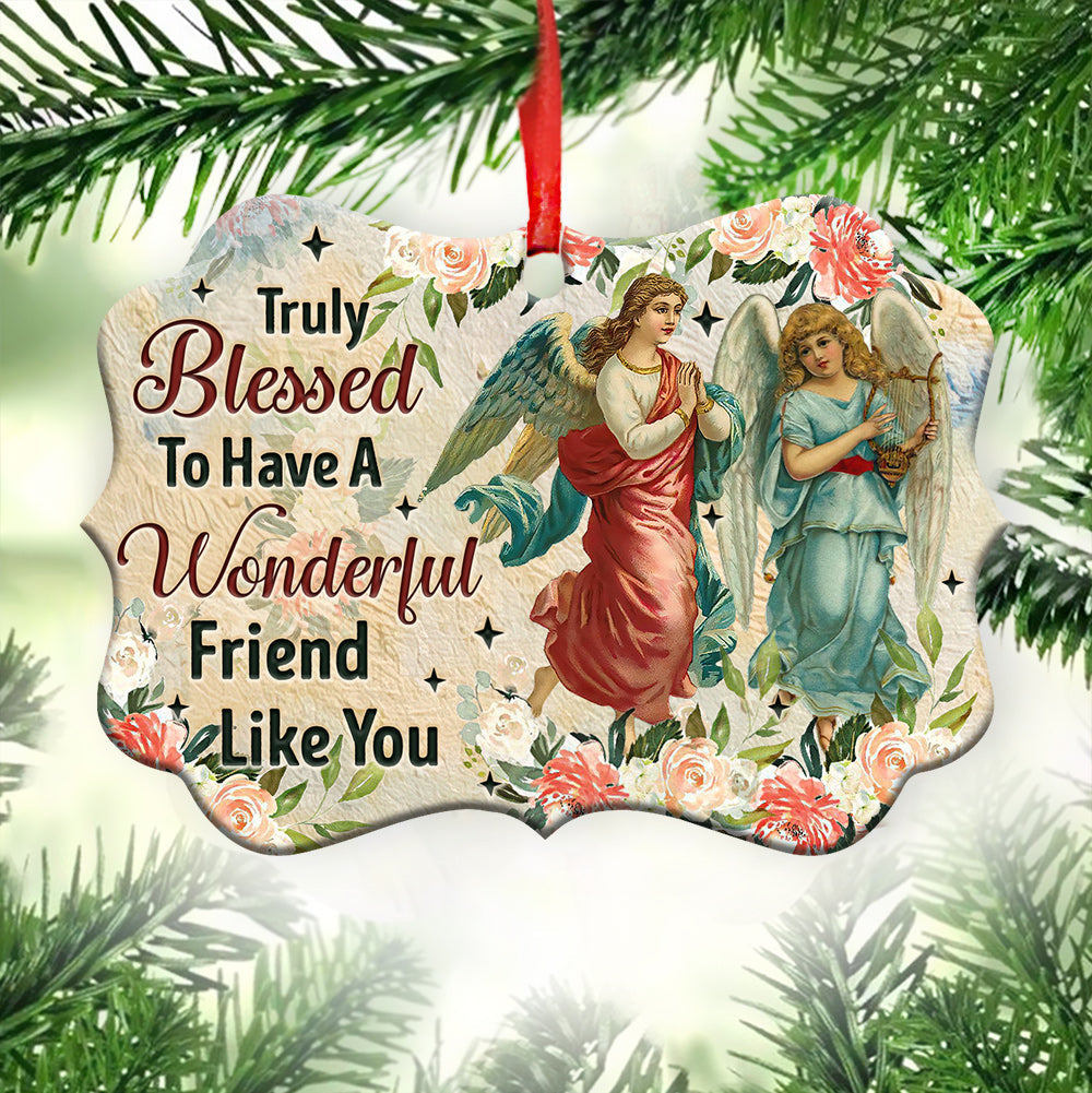 Angel Truly Blessed To Have A Wonderful Friend Like You Metal Ornament - Christmas Ornament - Christmas Gift