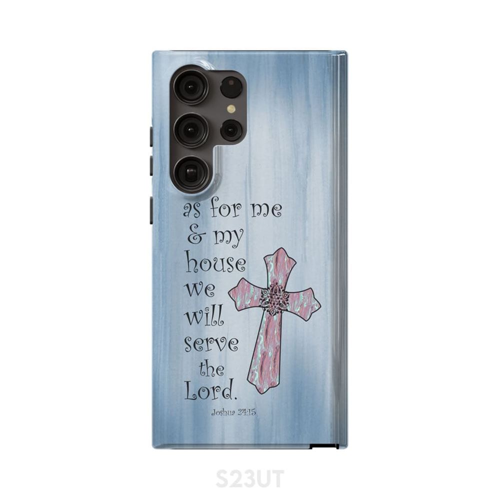 As For Me And My House We Will Serve The Lord Joshua 2415 Cross Phone Case - Scripture Phone Cases - Iphone Cases Christian