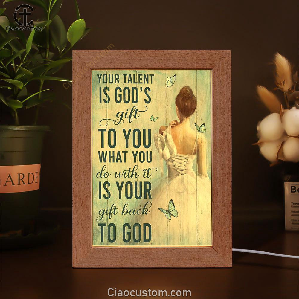 Ballet Your Talent Is God's Gift To You Frame Lamp