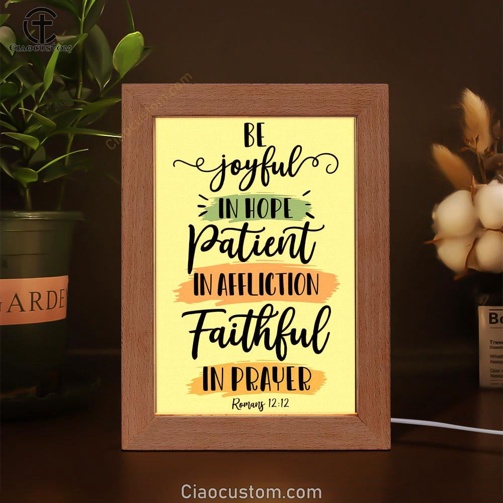 Be Joyful In Hope Patient In Affliction Faithful In Prayer Frame Lamp Prints - Bible Verse Wooden Lamp - Scripture Night Light