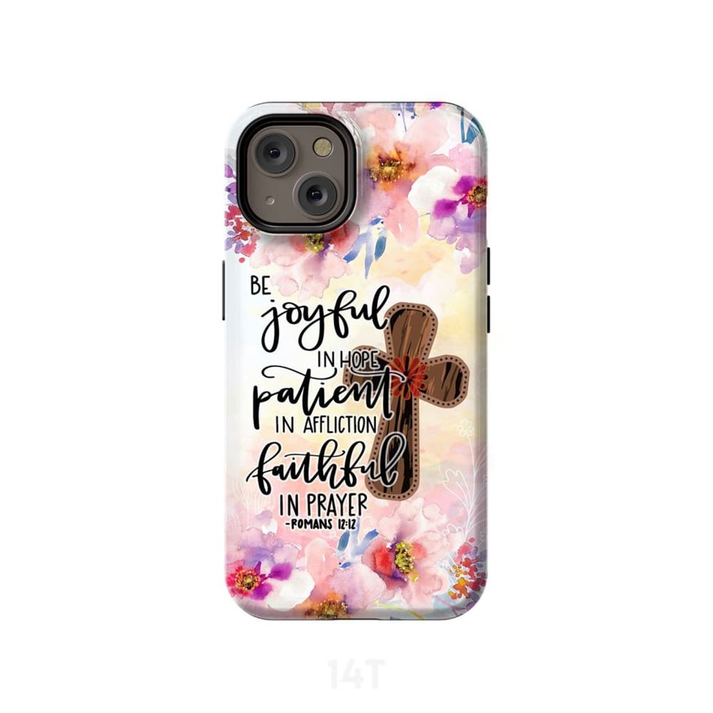 Be Joyful In Hope, Patient In Affliction Romans 1212 Bible Verse Phone Case - Scripture Phone Cases - Iphone Cases Christian