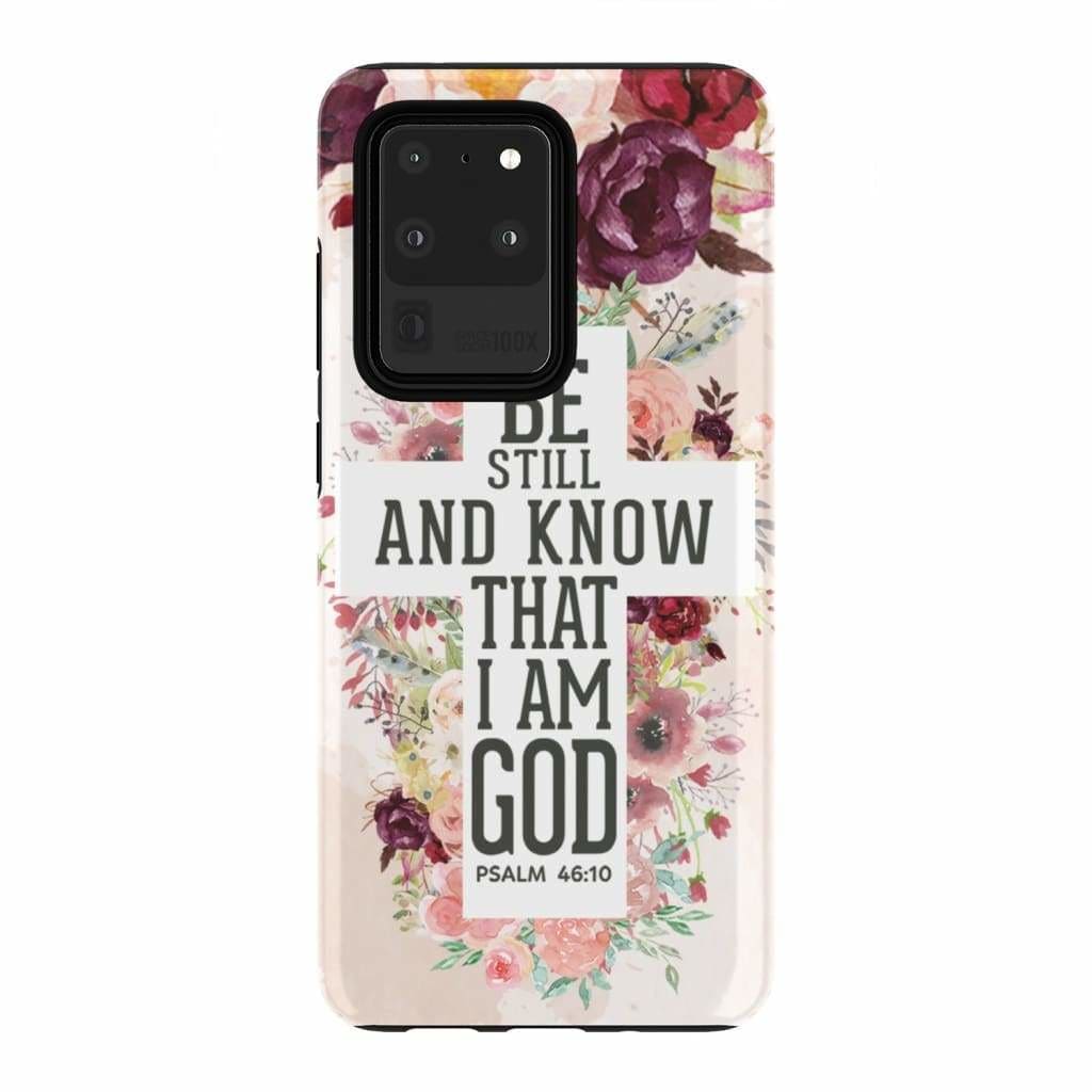 Be Still And Know That I Am God Phone Case - Psalm 4610 Bible Verse Phone Case - Bible Verse Phone Cases Samsung
