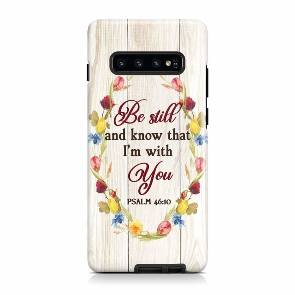 Be Still And Know That I'm With You Psalm 4610 Bible Verse Phone Case - Scripture Phone Cases - Iphone Cases Christian