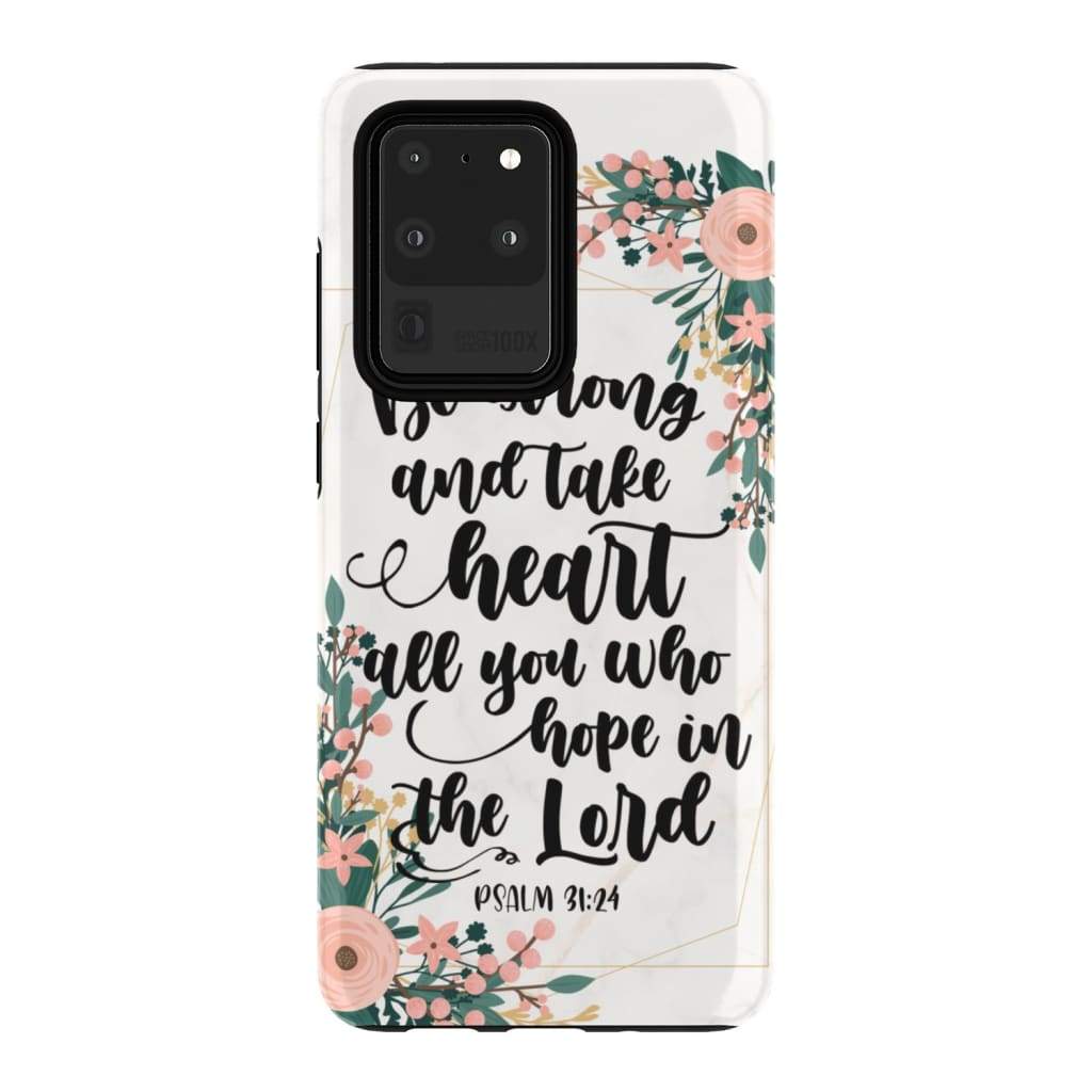 Be Strong And Take Heart Psalm 3124 Bible Verse Phone Case - Bible Verse Phone Cases Samsung