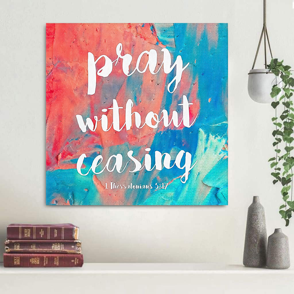 Bible Verse Wall Art Pray Without Ceasing 1 Thessalonians 517 Canvas Print - Religious Posters