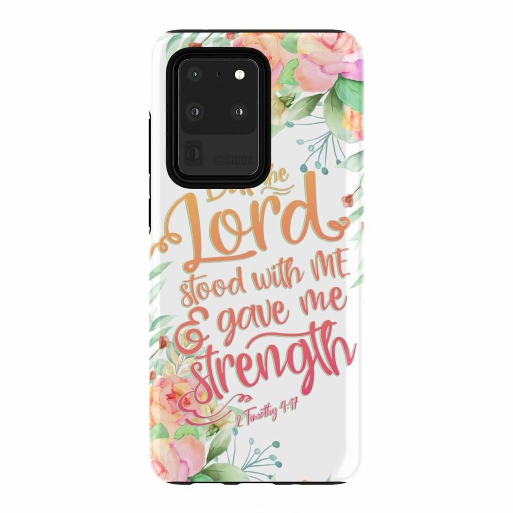 But The Lord Stood With Me And Gave Me Strength 2 Timothy 417 Phone Case - Bible Verse Phone Cases Samsung
