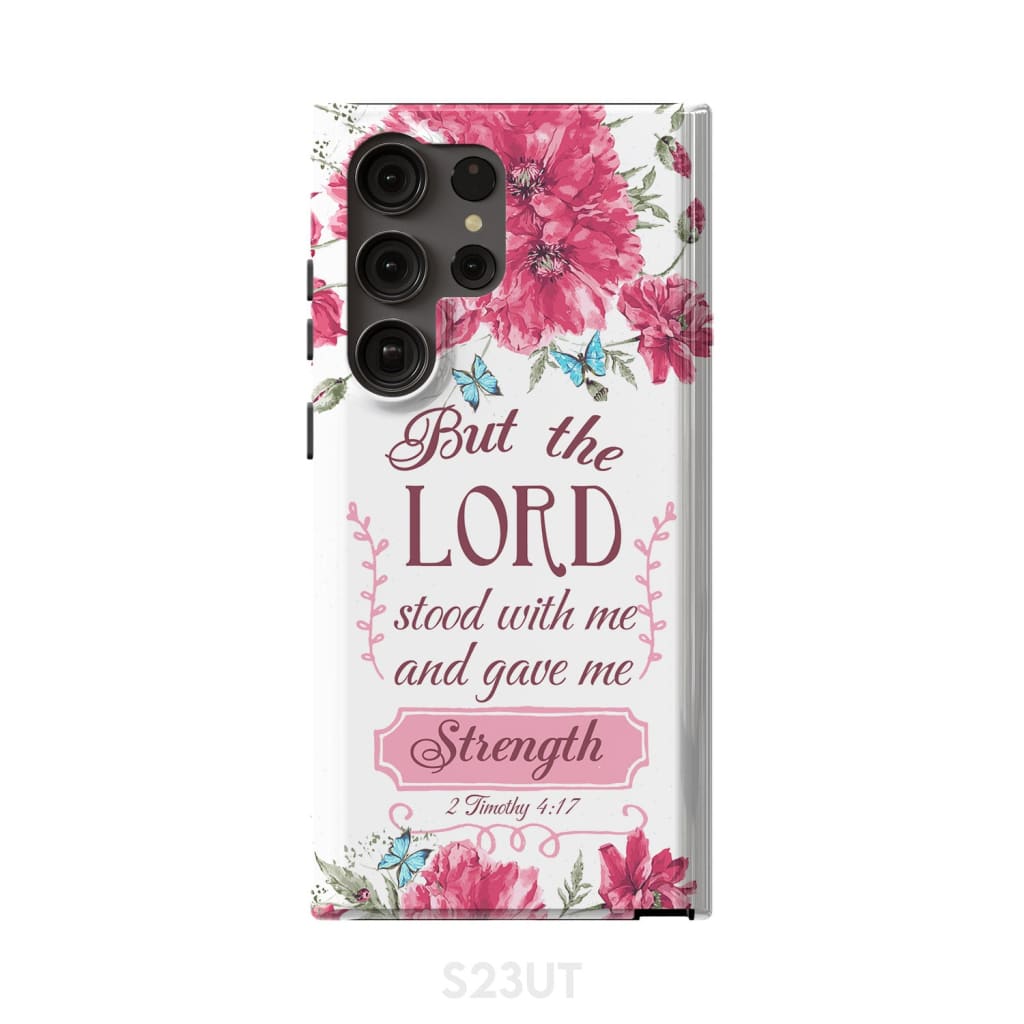 But The Lord Stood With Me And Give Me Strength 2 Timothy 417 Phone Case - Scripture Phone Cases - Iphone Cases Christian