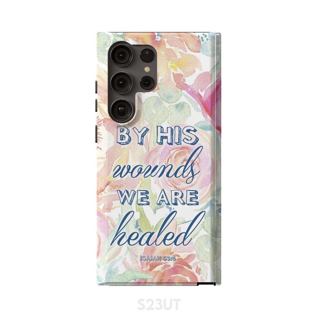 By His Wounds We Are Healed Isaiah 535 Bible Verse Phone Case - Scripture Phone Cases - Iphone Cases Christian