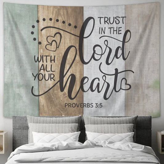 Trust In The Lord With All Your Heart - Proverbs 3:5 - Tapestry Wall Hanging - Christian Wall Art - Tapestries - Ciaocustom