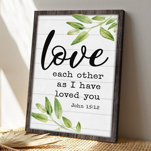 Bible Verse Canvas - God Canvas - Love Each Other As I Have Loved You John 1512 Canvas - Scripture Canvas Wall Art - Ciaocustom