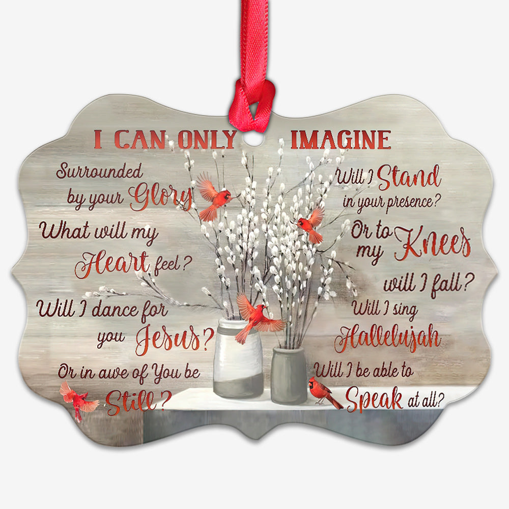 Cardinal I Can Only Imagine Metal Ornament - Christmas Ornament - Christmas Gift