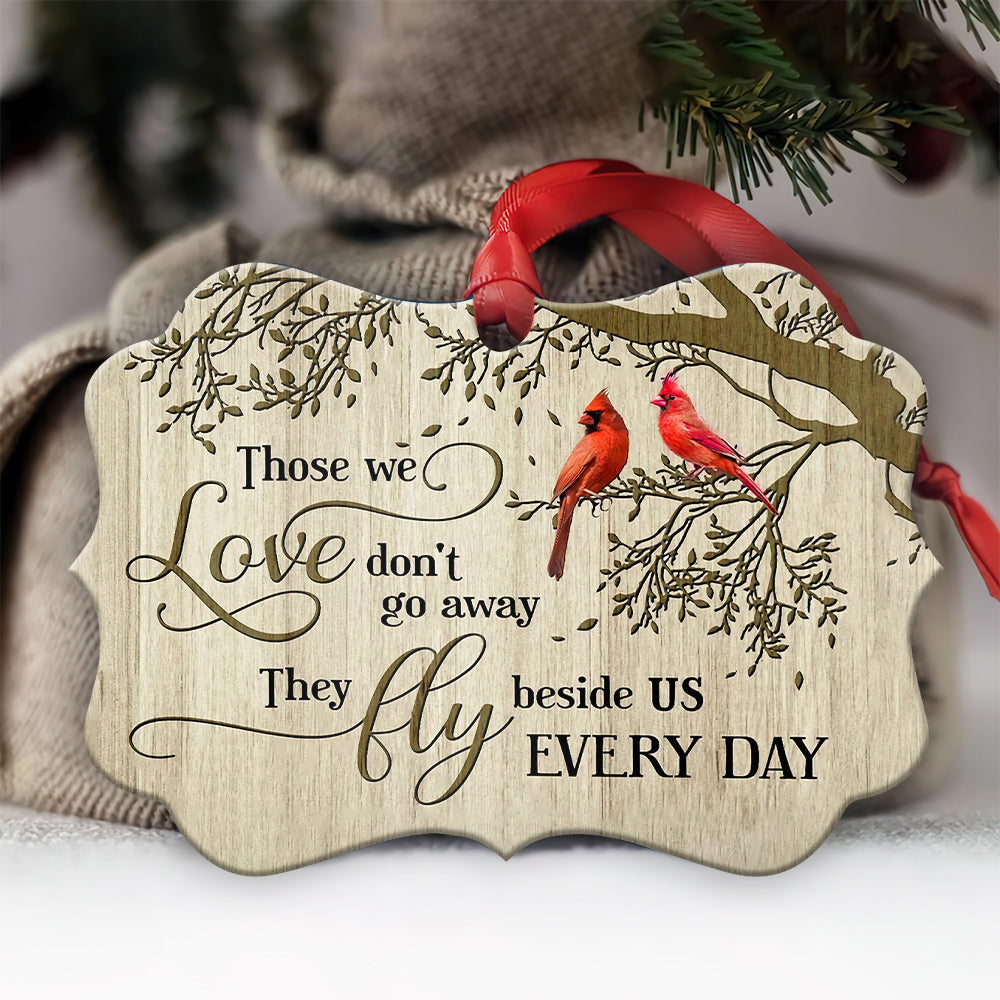 Cardinal Those We Love Dont Go Away 2 Metal Ornament - Christmas Ornament - Christmas Gift