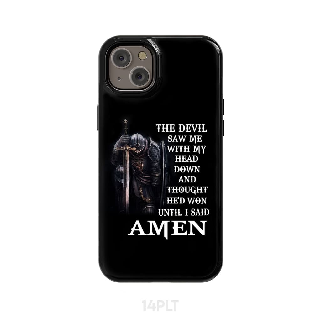 Christian Warrior The Devil Saw Me With My Head Down Knight Kneeling Phone Case - Scripture Phone Cases - Iphone Cases Christian