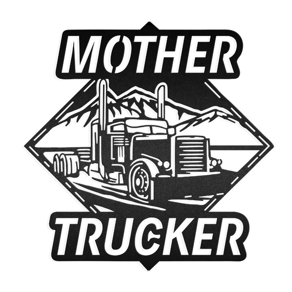 Custom Mother Trucker Truck Wall Art - Metal Decor Wall Art - Heavy Equipment Operator Gifts