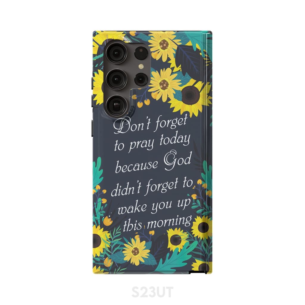 Don't Forget To Pray Today Phone Case - Christian Phone Cases- Iphone Samsung Cases Christian