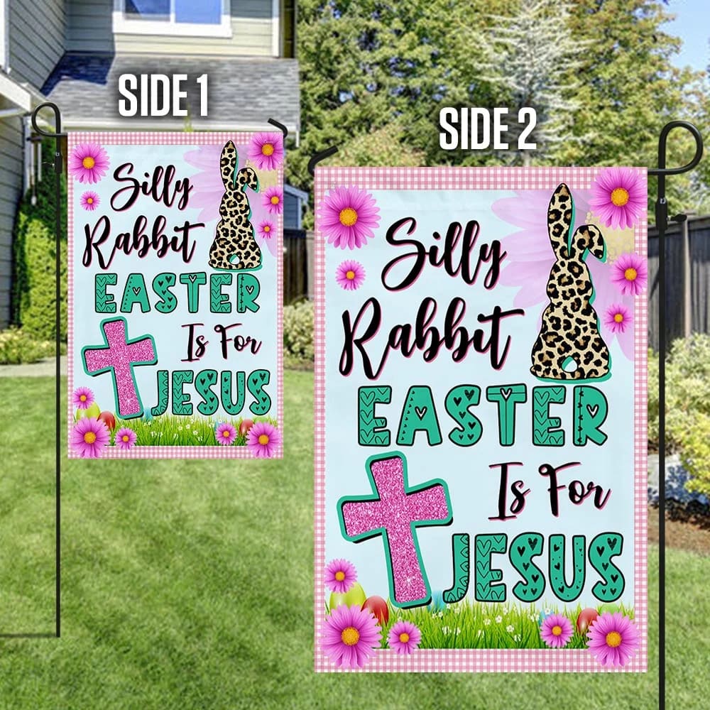 Easter Bunny House Flags - Bunny Silly Rabbit Easter Is For Jesus Easter Garden Flag - Religious Easter Flag