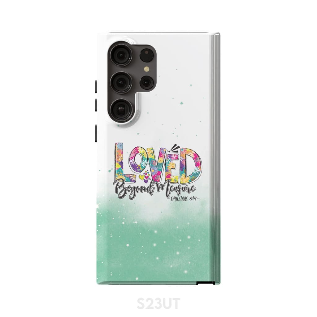 Ephesians 319 Loved Beyond Measure Phone Case - Bible Verse Phone Cases Samsung
