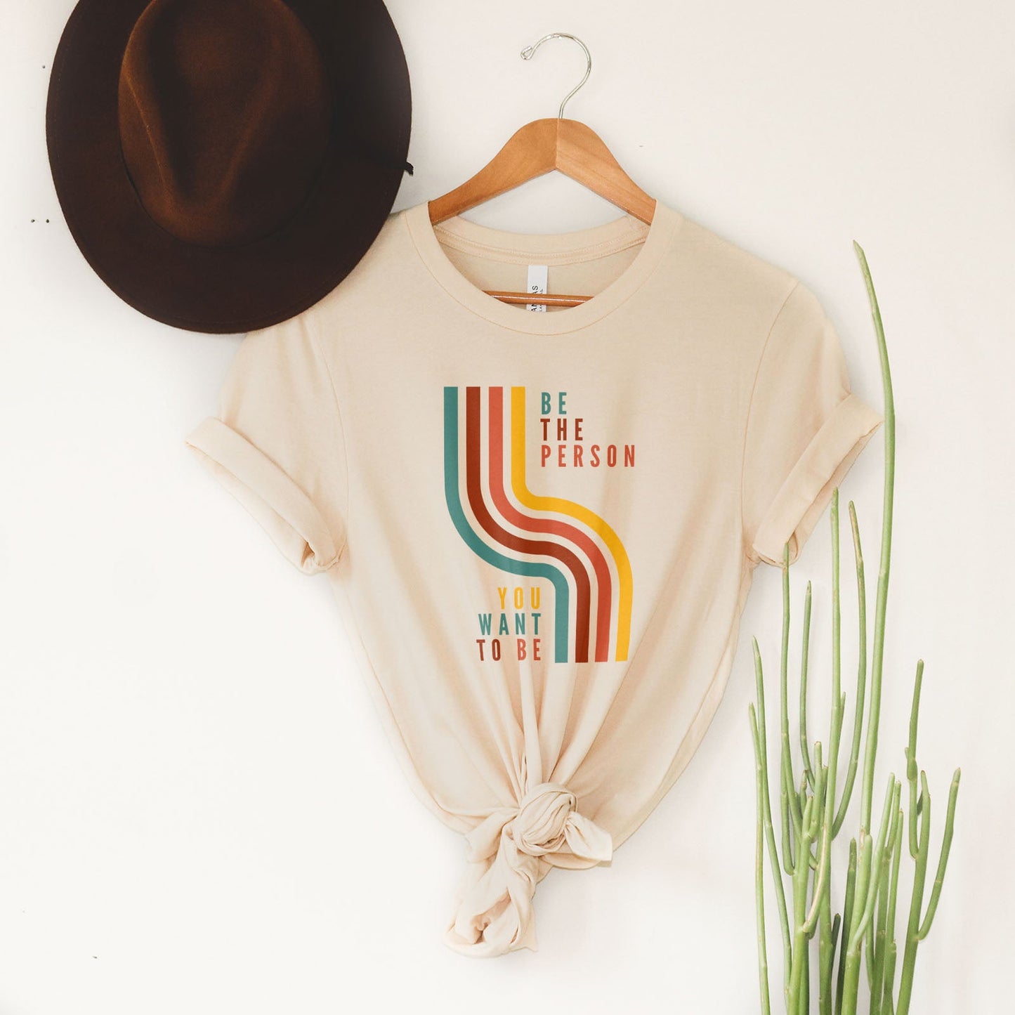 Be The Person You Want To Be Tee Shirts For Women - Christian Shirts for Women - Religious Tee Shirts