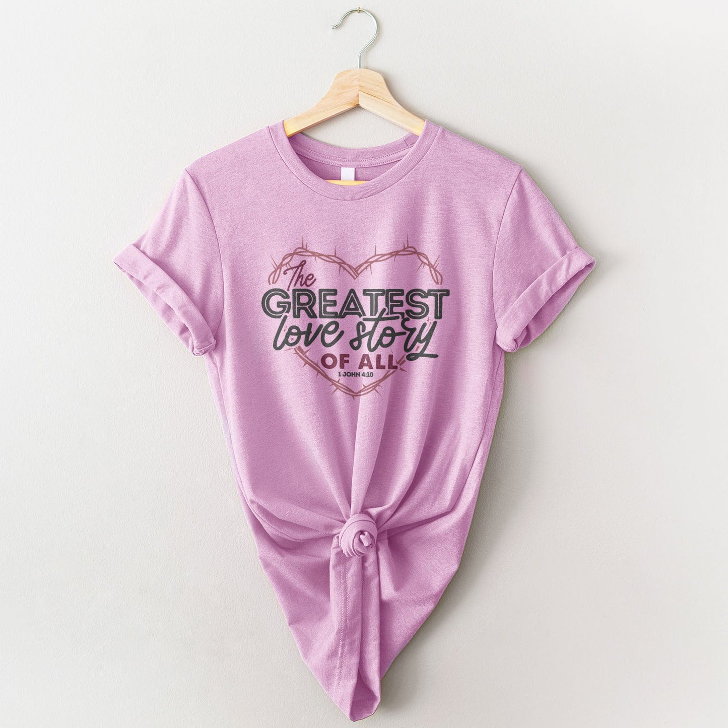 The Greatest Love Story Ever Told Tee Shirts For Women - Christian Shirts for Women - Religious Tee Shirts